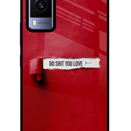 Do Shit You Love Vivo V21E 5G Glass Case Back Cover by Casekaro