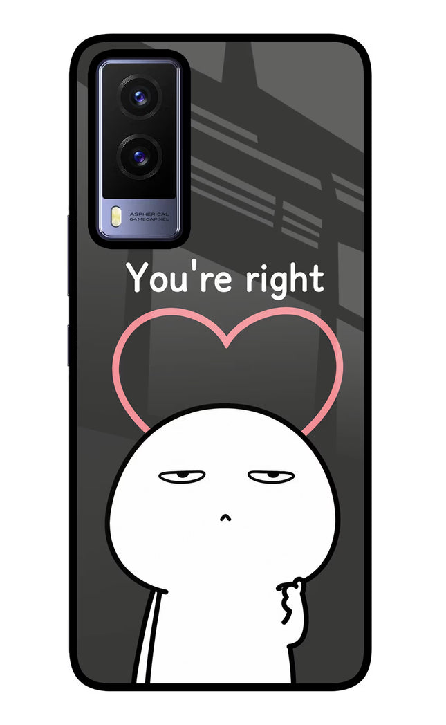 You're Right Vivo V21E 5G Glass Case