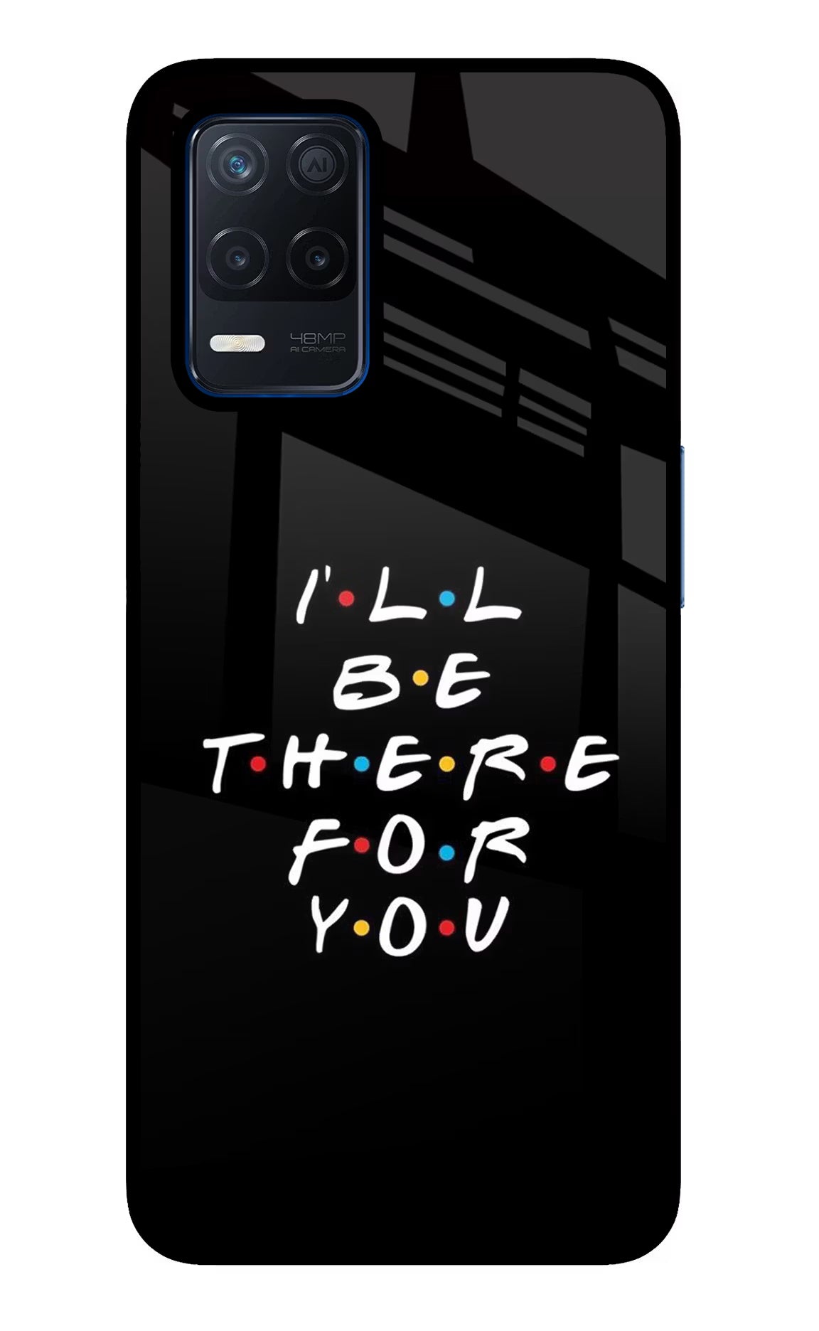 I'll Be There For You Realme Narzo 30 5G Glass Case Back Cover by Casekaro