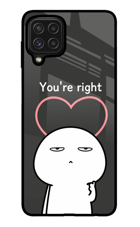 You're Right Samsung M32 Glass Case