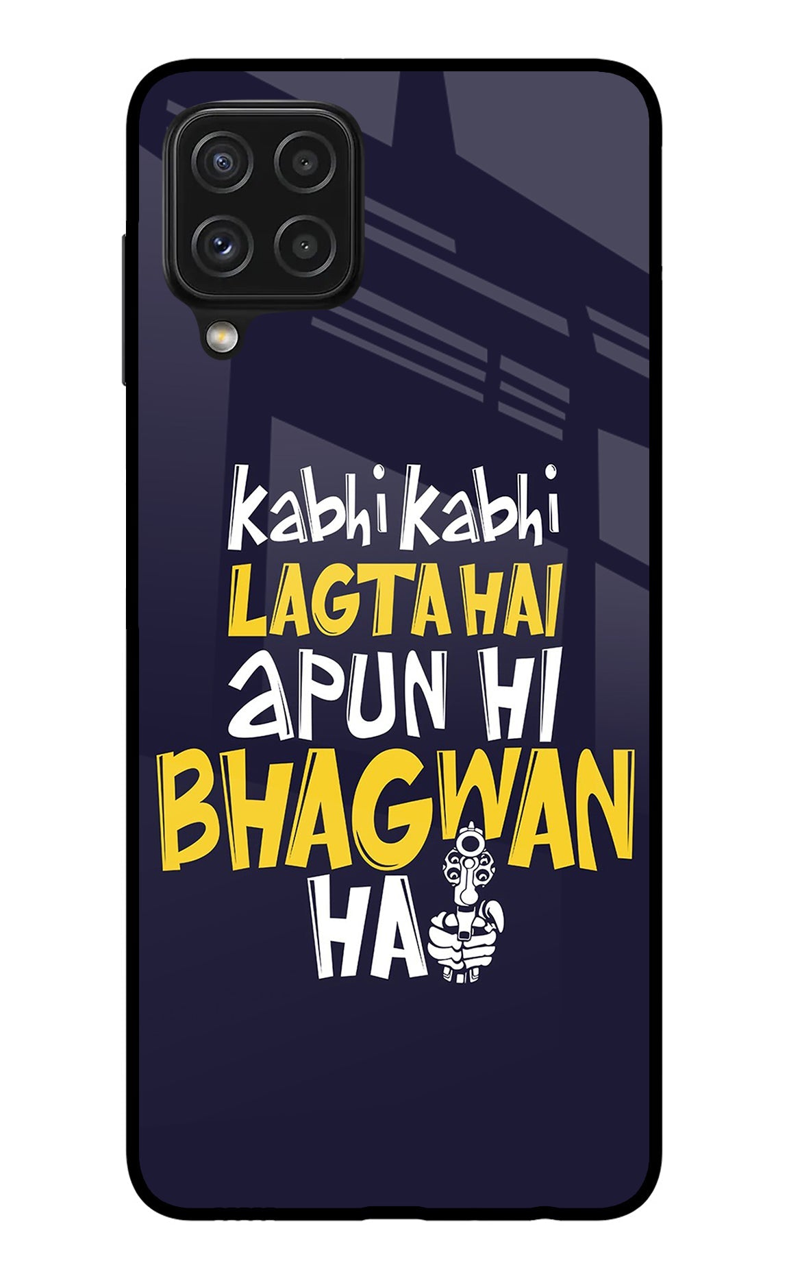 Kabhi Kabhi Lagta Hai Apun Hi Bhagwan Hai Samsung A22 4G Back Cover