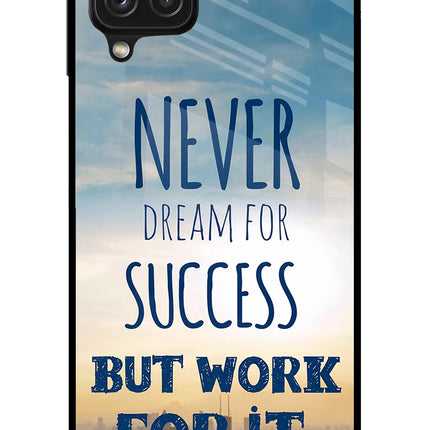 Never Dream For Success But Work For It Samsung A22 4G Glass Case