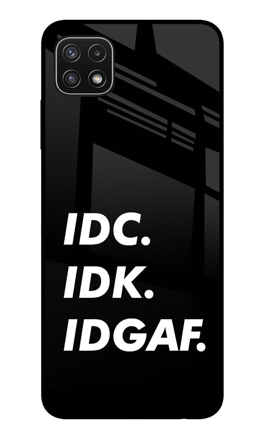 Idc Idk Idgaf Samsung A22 5G Glass Case