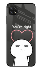 You're Right Samsung A22 5G Glass Case