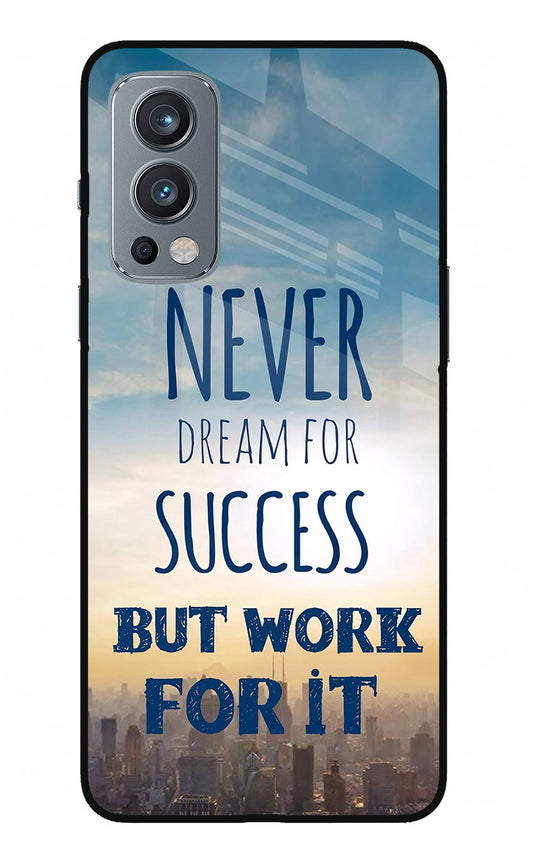 Never Dream For Success But Work For It OnePlus Nord 2 5G Glass Case