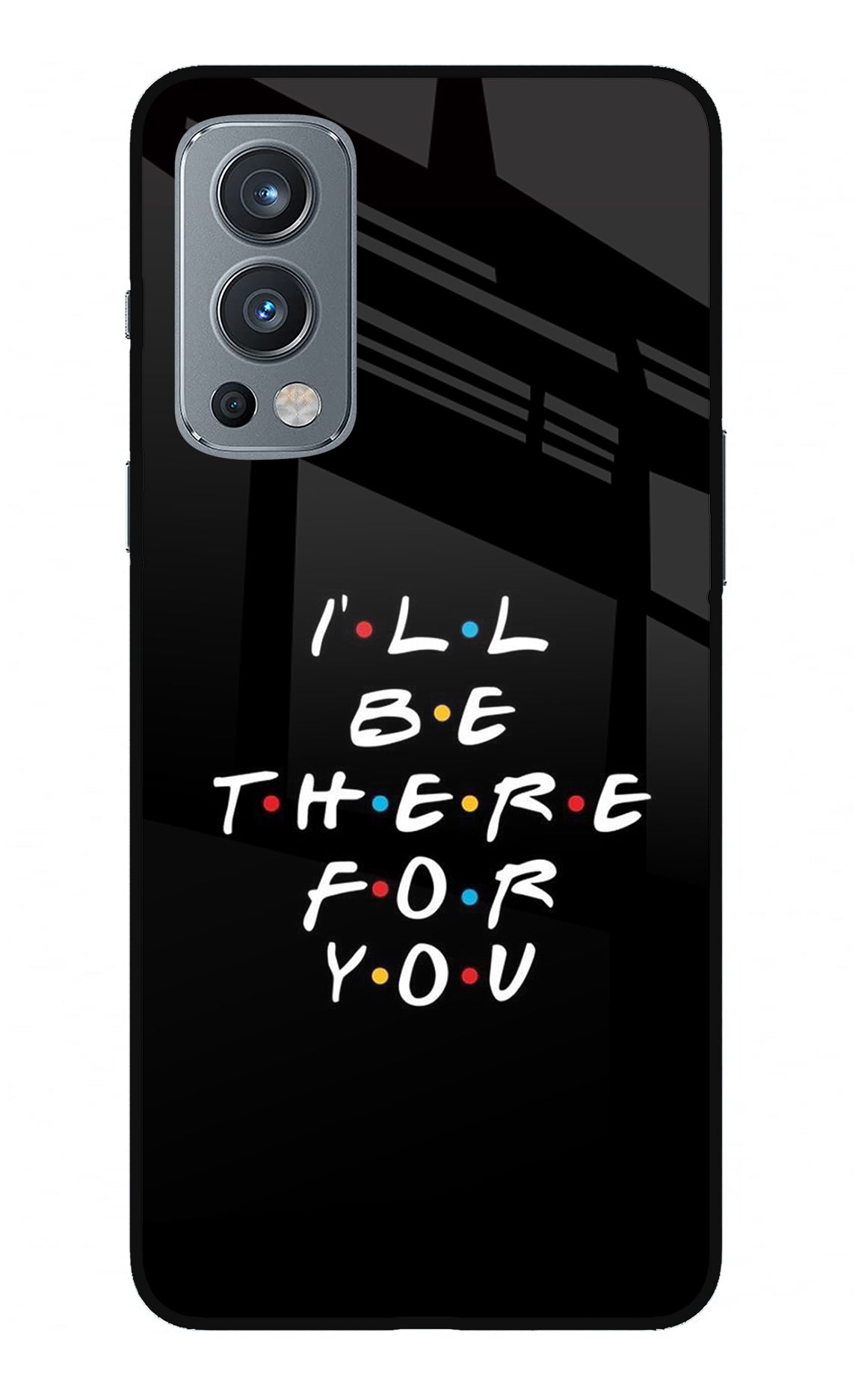 I'll Be There For You OnePlus Nord 2 5G Back Cover