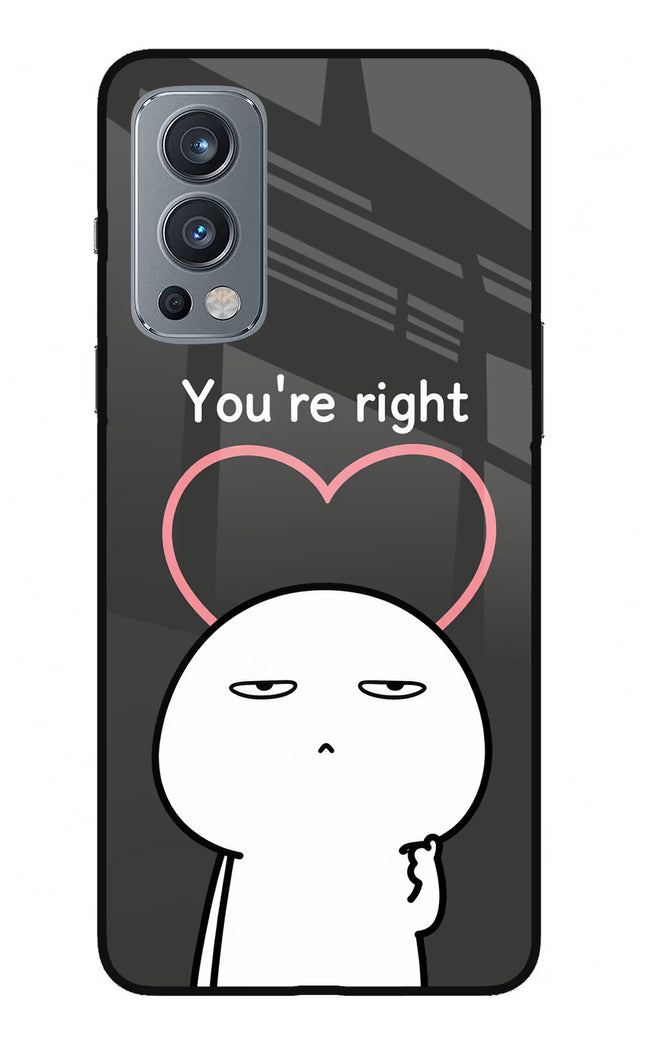 You're Right OnePlus Nord 2 5G Glass Case