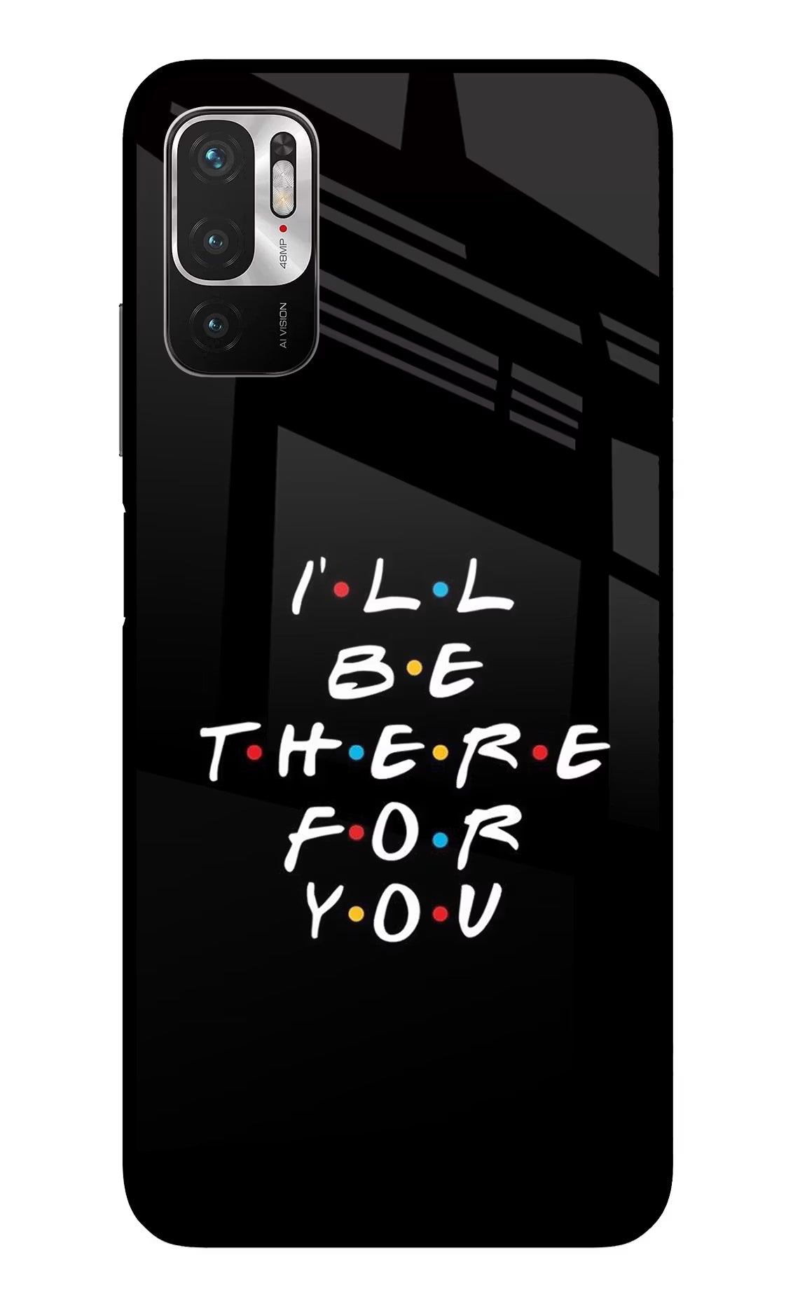 I'll Be There For You Redmi Note 10T 5G Glass Case Back Cover by Casekaro