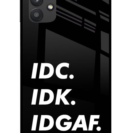 Idc Idk Idgaf Samsung M32 5G Glass Case Back Cover by Casekaro