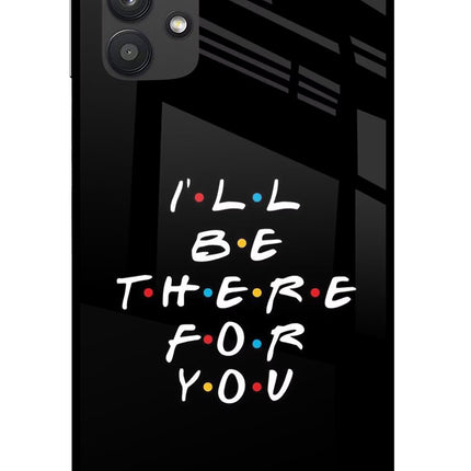 I'll Be There For You Samsung M32 5G Glass Case Back Cover by Casekaro