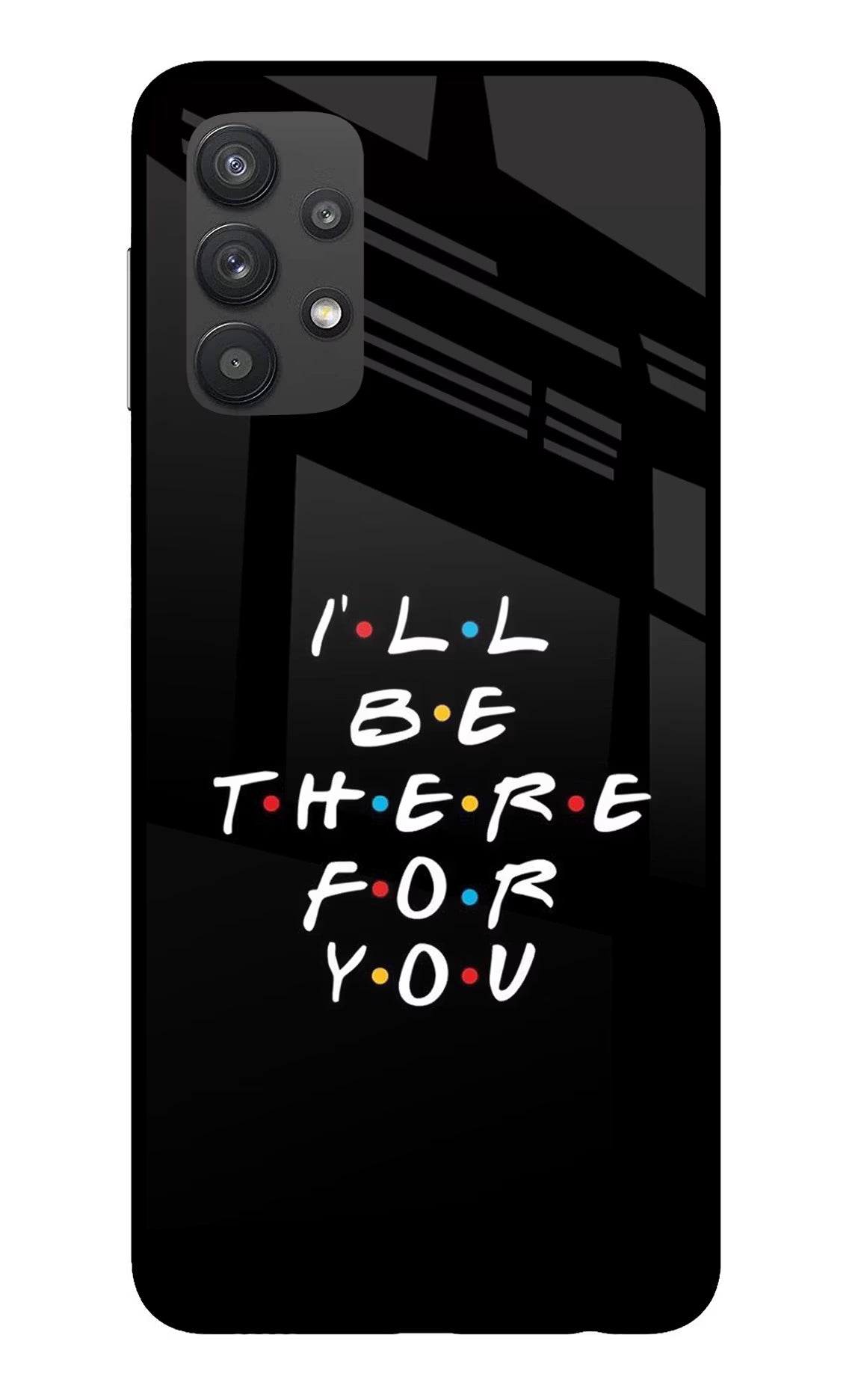 I'll Be There For You Samsung M32 5G Glass Case