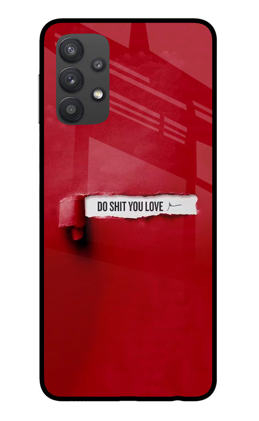Do Shit You Love Samsung M32 5G Glass Case