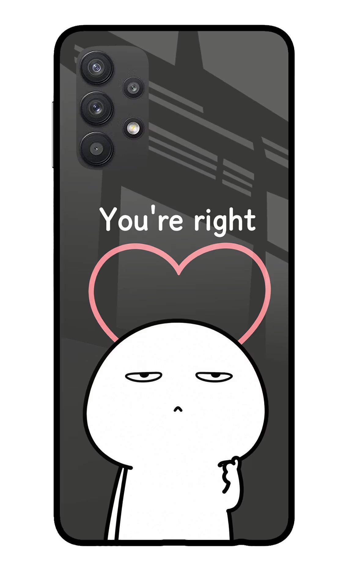 You're Right Samsung M32 5G Glass Case