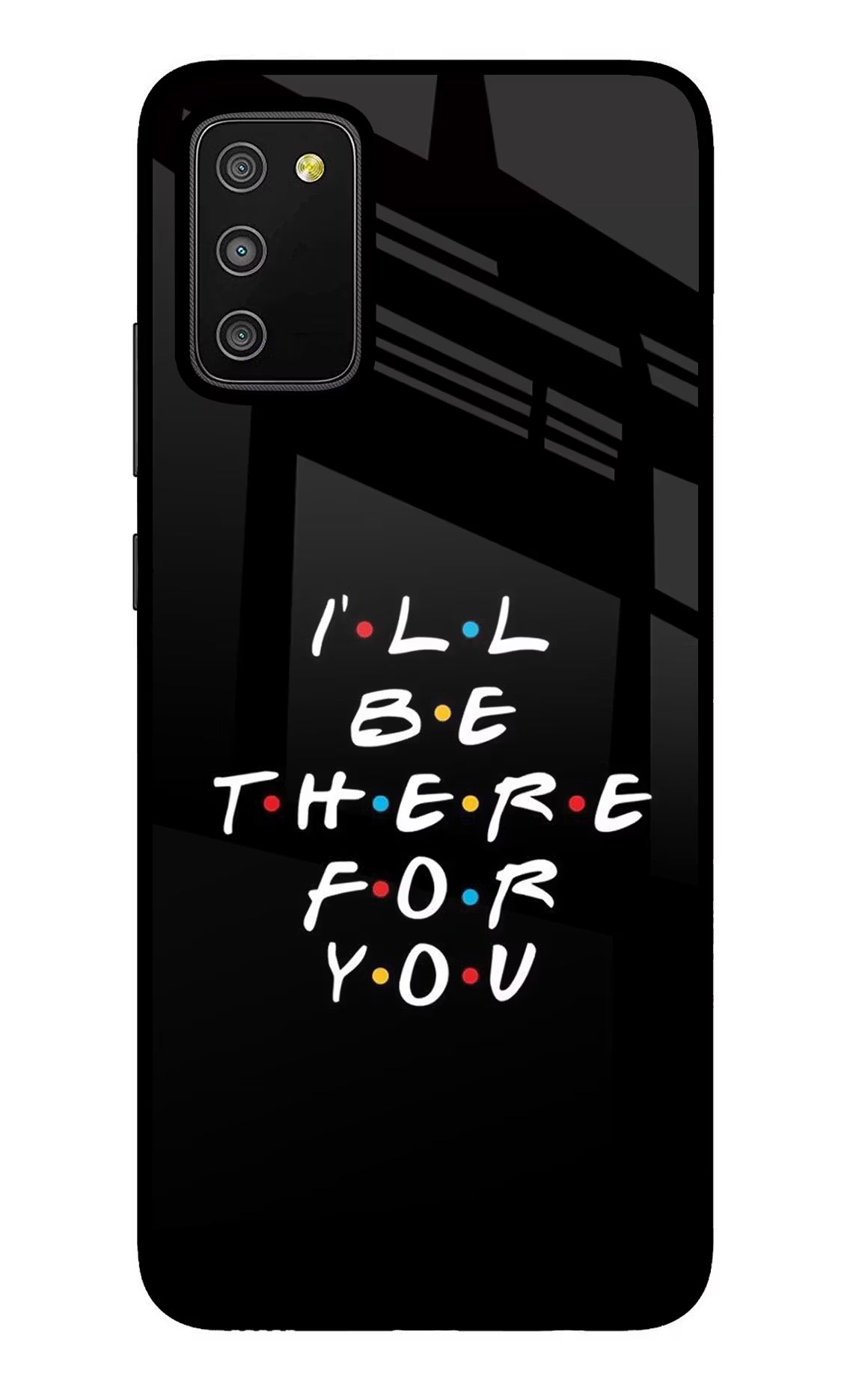 I'll Be There For You Samsung M02s Glass Case Back Cover by Casekaro