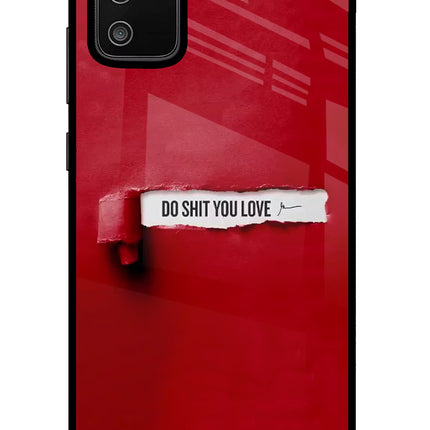 Do Shit You Love Samsung M02s Glass Case Back Cover by Casekaro