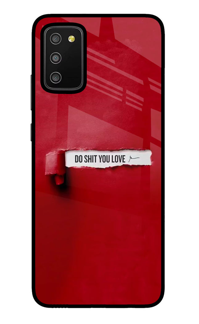 Do Shit You Love Samsung M02s Glass Case
