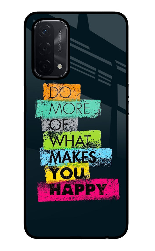 Do More Of What Makes You Happy Oppo A74 5G Glass Case