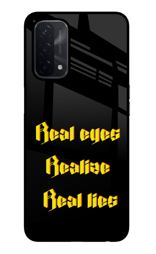 Real Eyes Realize Real Lies Oppo A74 5G Glass Case