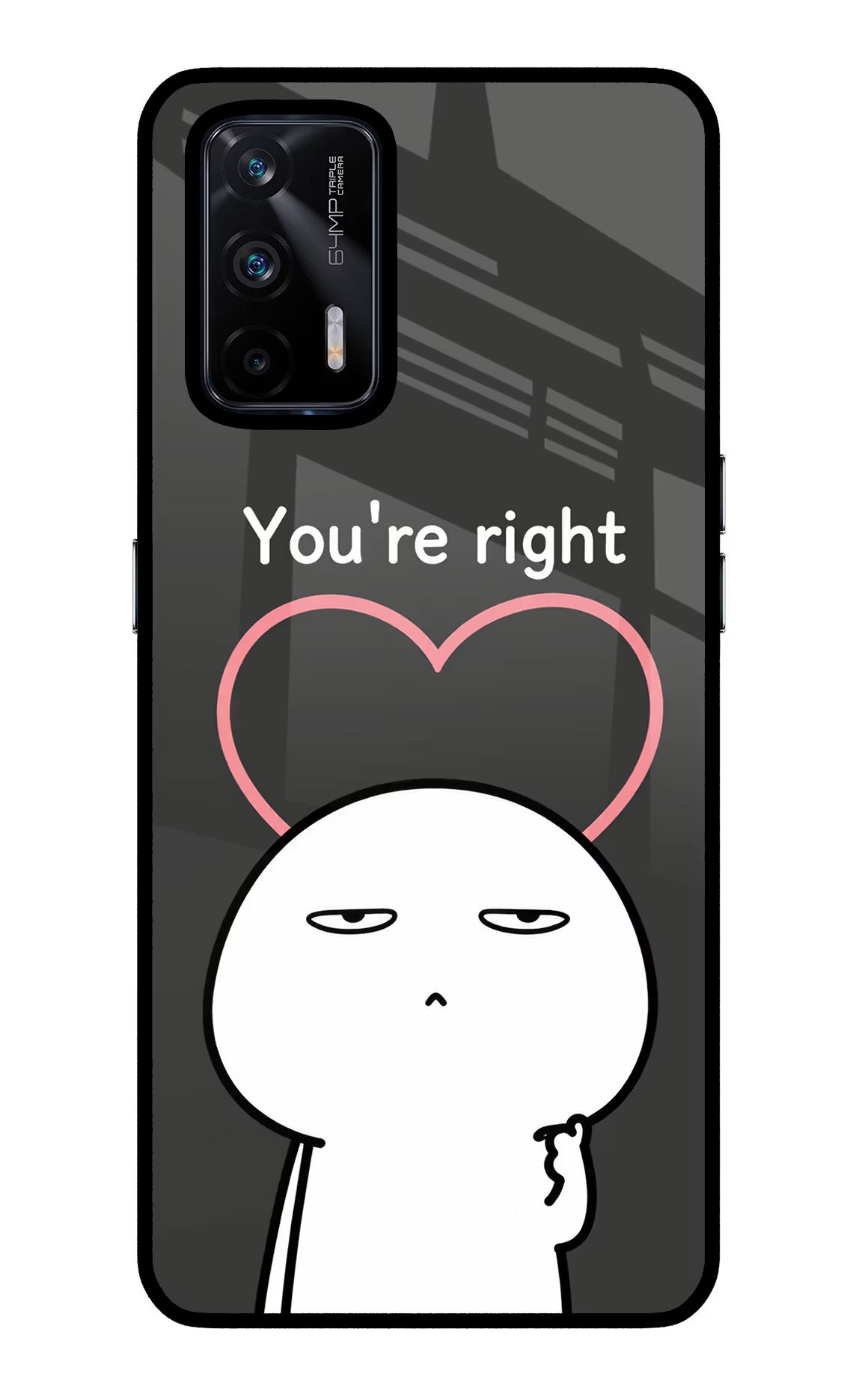 You're Right Realme X7 Max Glass Case
