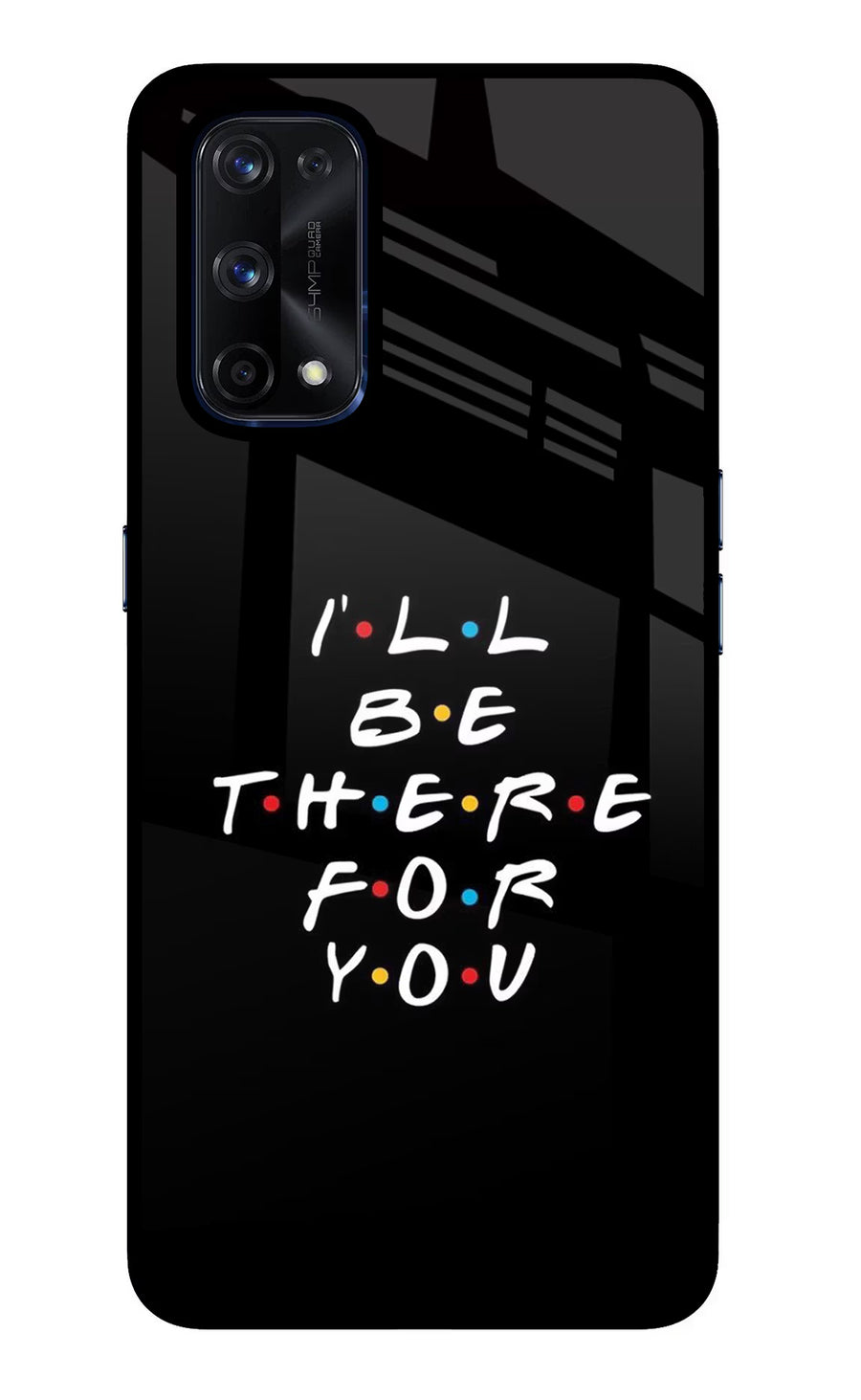 I'll Be There For You Realme X7 Pro Back Cover, Glass case