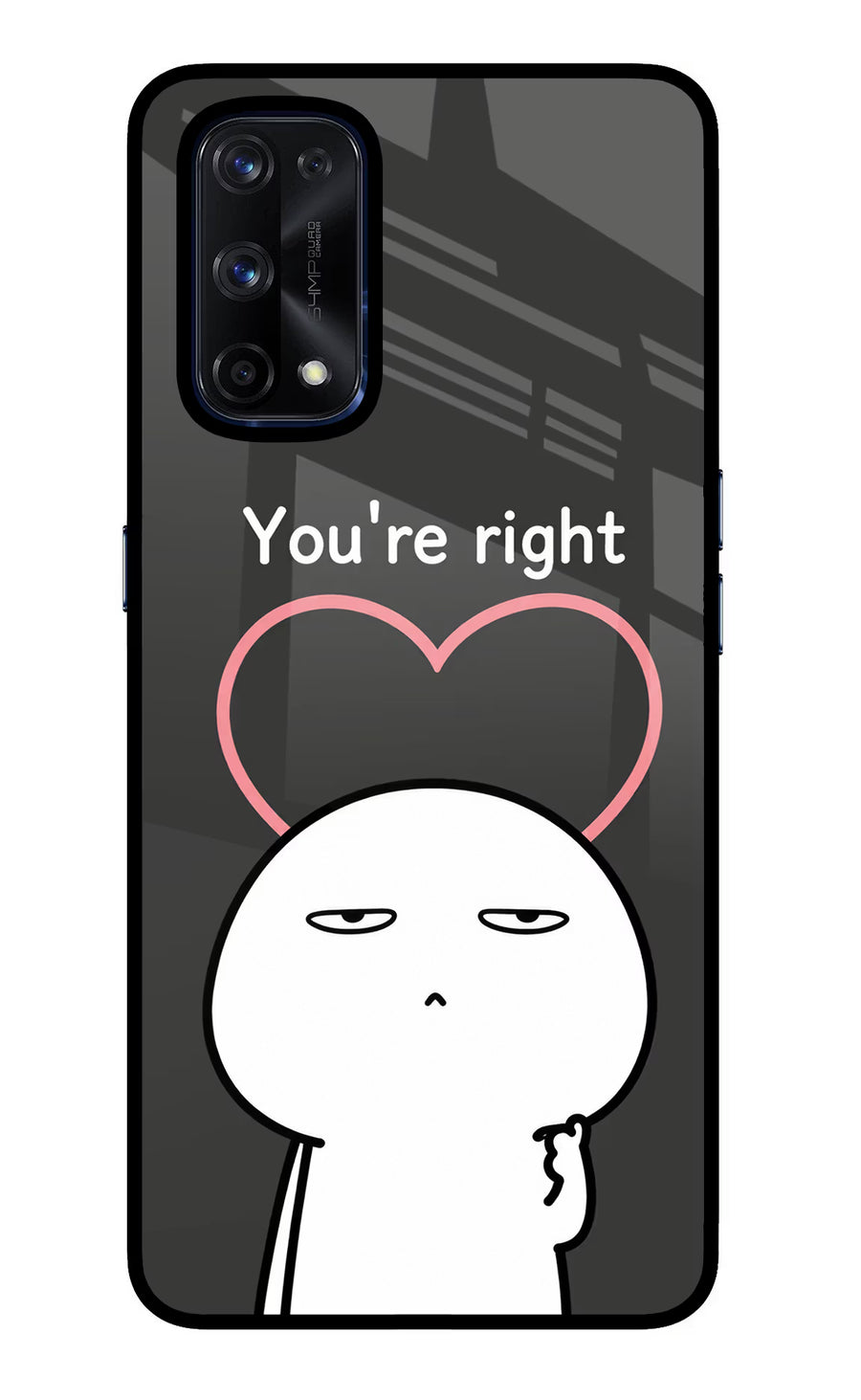 You're Right Realme X7 Pro Back Cover, Glass case