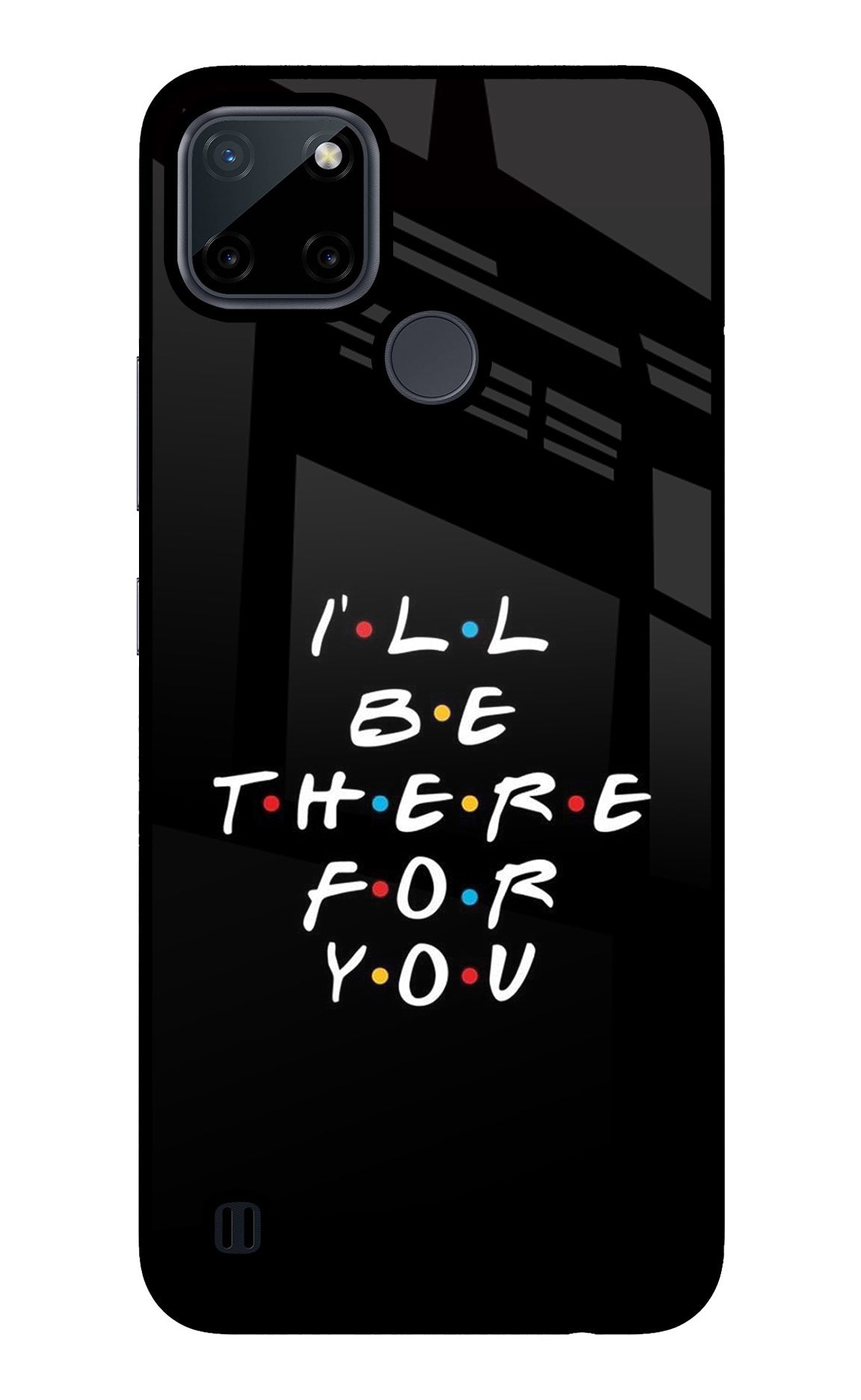 I'll Be There For You Realme C21Y/C25Y Glass Case