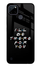 I'll Be There For You Realme C21Y/C25Y Glass Case