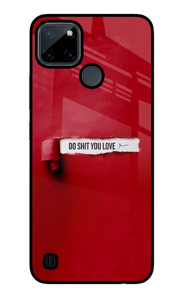 Do Shit You Love Realme C21Y/C25Y Glass Case Back Cover by Casekaro