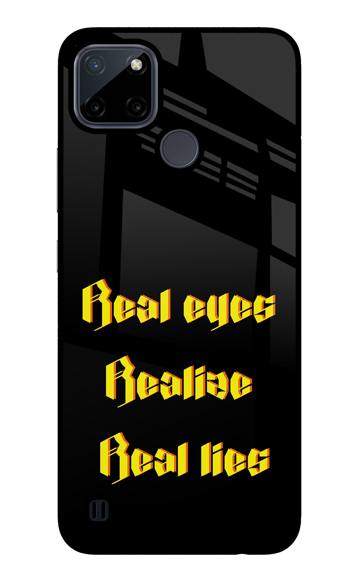 Real Eyes Realize Real Lies Realme C21Y/C25Y Glass Case