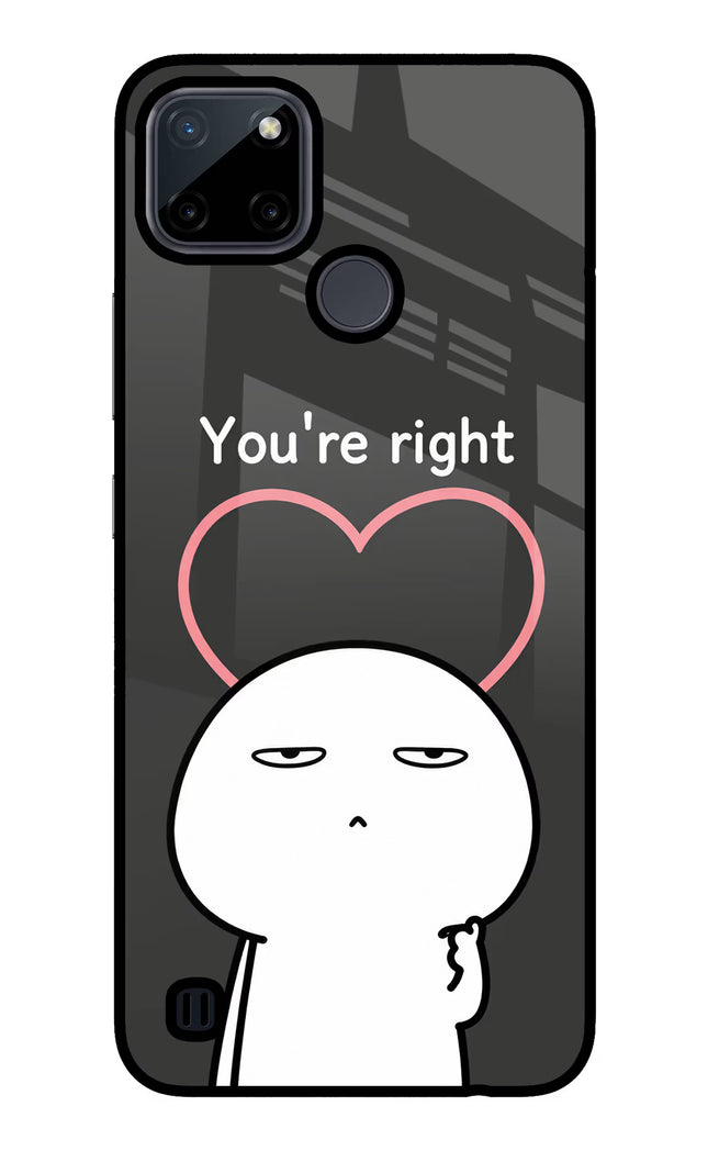 You're Right Realme C21Y/C25Y Glass Case Back Cover by Casekaro