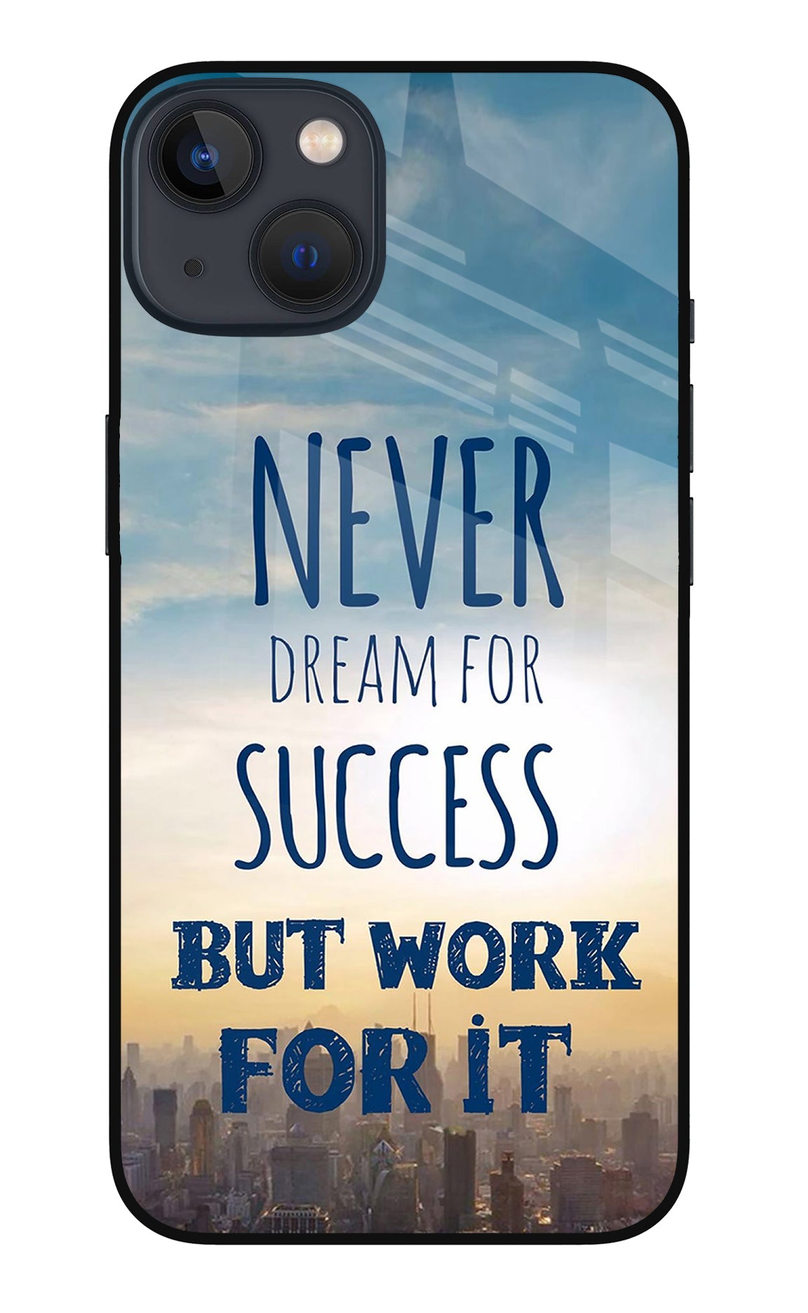 Never Dream For Success But Work For It iPhone 13 Glass Case