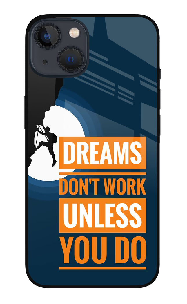 Dreams Don’T Work Unless You Do iPhone 13 Glass Case Back Cover by Casekaro