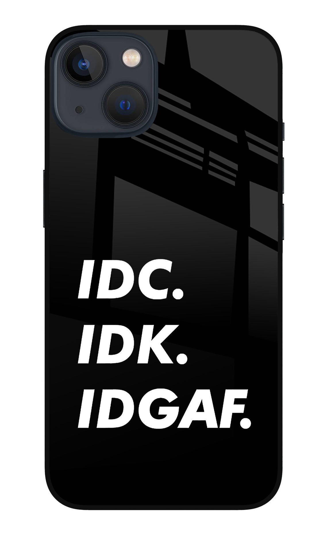 Idc Idk Idgaf iPhone 13 Back Cover