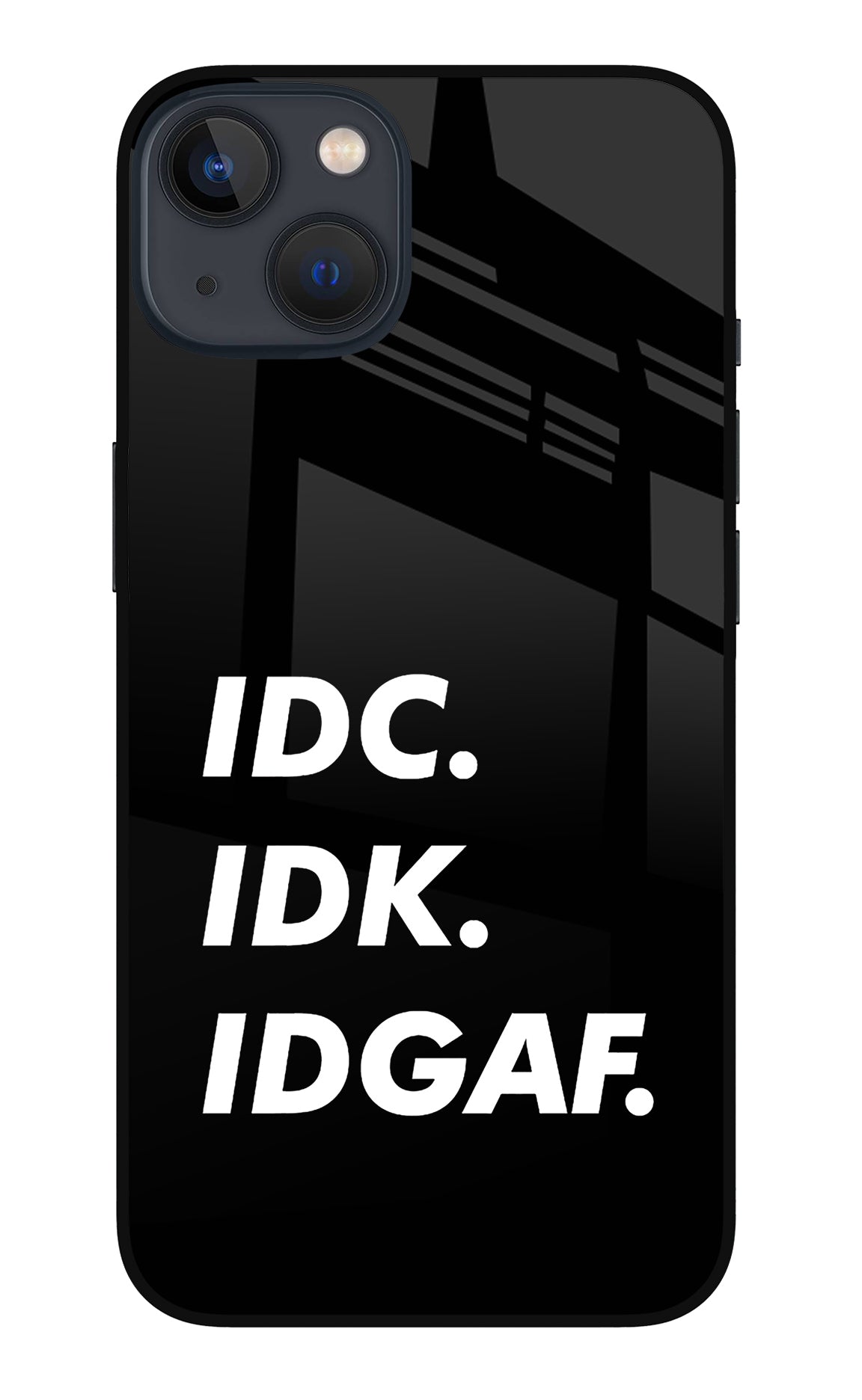 Idc Idk Idgaf iPhone 13 Glass Case