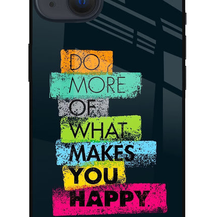 Do More Of What Makes You Happy iPhone 13 Glass Case Back Cover by Casekaro