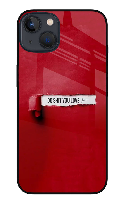 Do Shit You Love iPhone 13 Glass Case