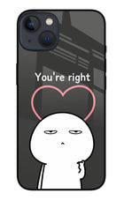 You're Right iPhone 13 Glass Case