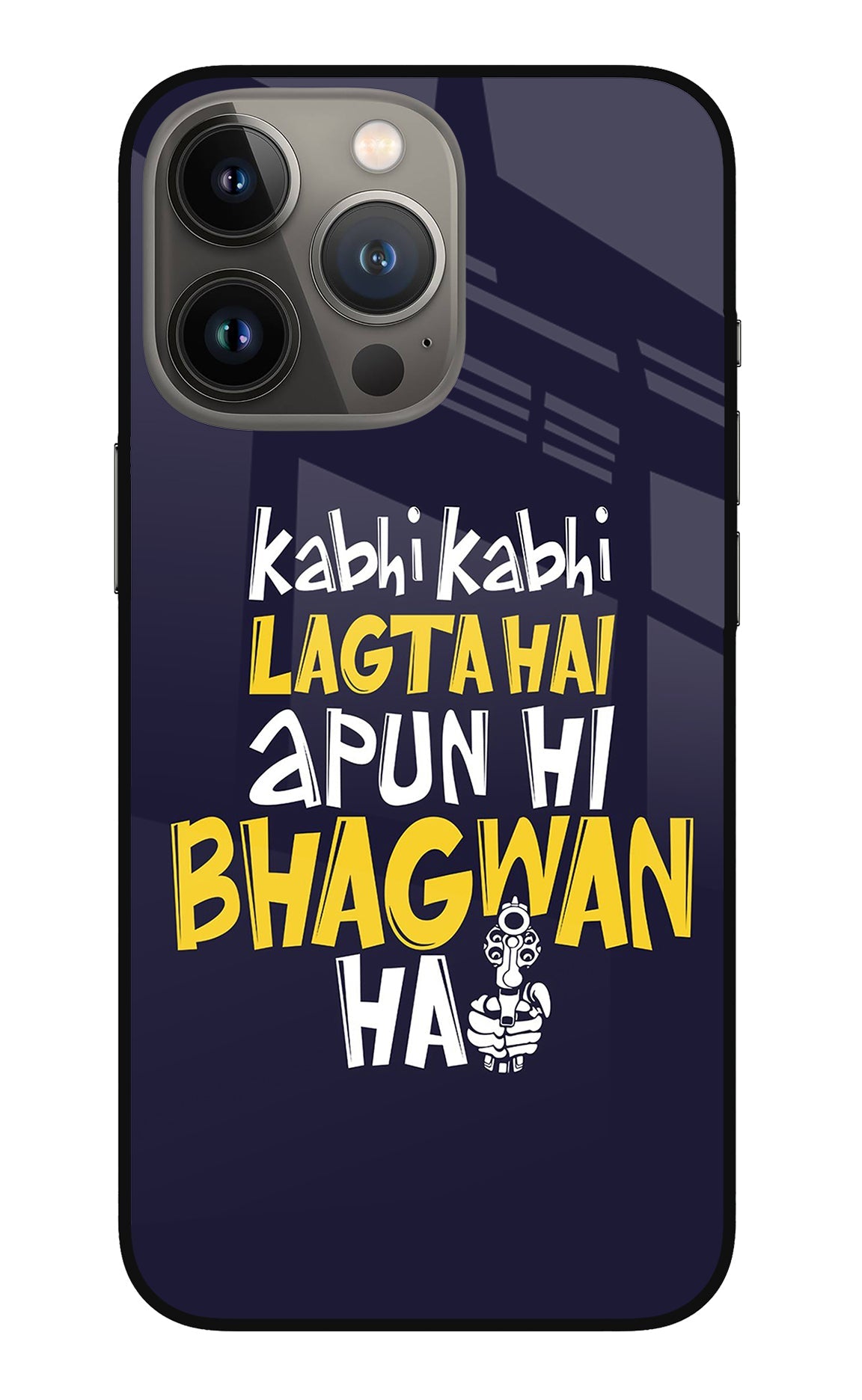 Kabhi Kabhi Lagta Hai Apun Hi Bhagwan Hai iPhone 13 Pro Back Cover