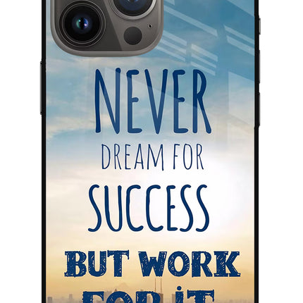 Never Dream For Success But Work For It iPhone 13 Pro Glass Case Back Cover by Casekaro