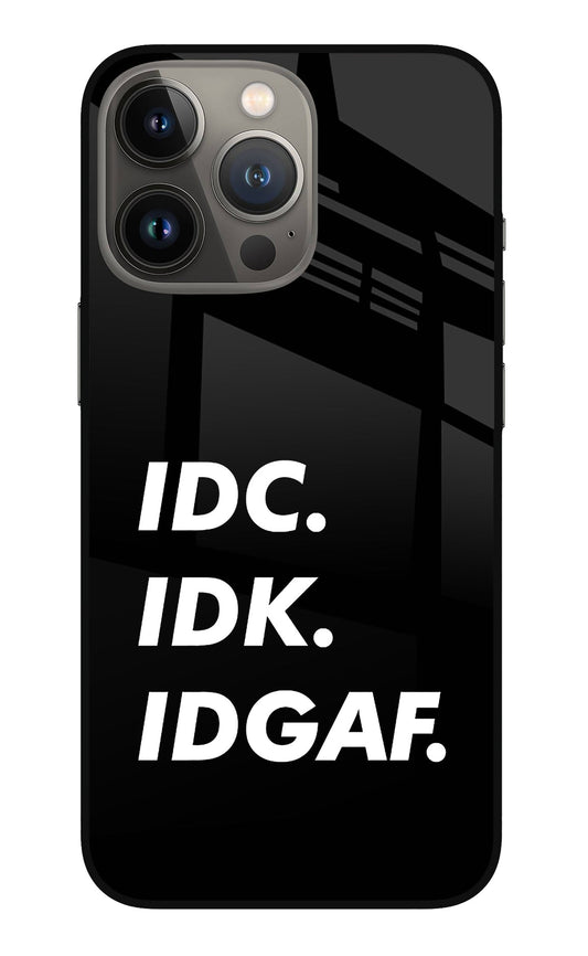 Idc Idk Idgaf iPhone 13 Pro Glass Case