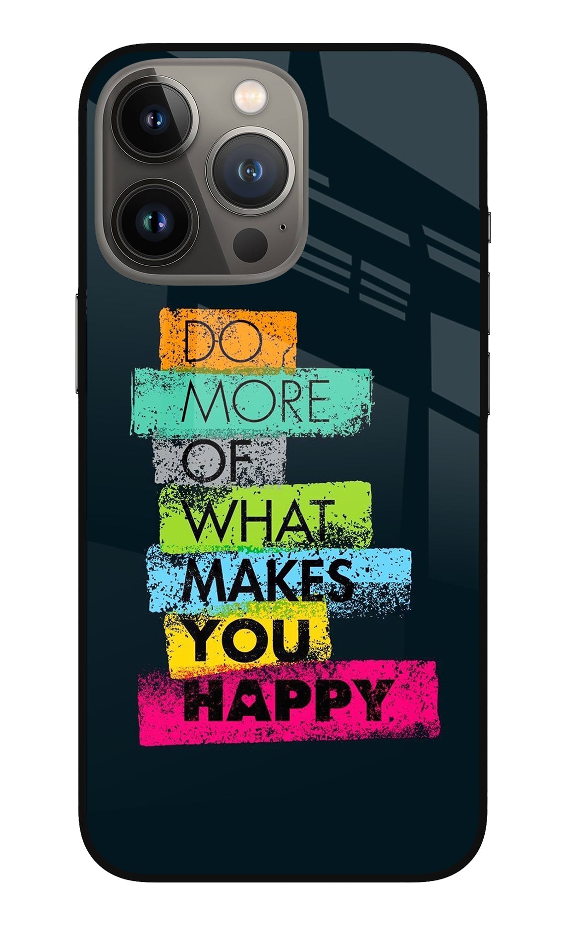 Do More Of What Makes You Happy iPhone 13 Pro Back Cover