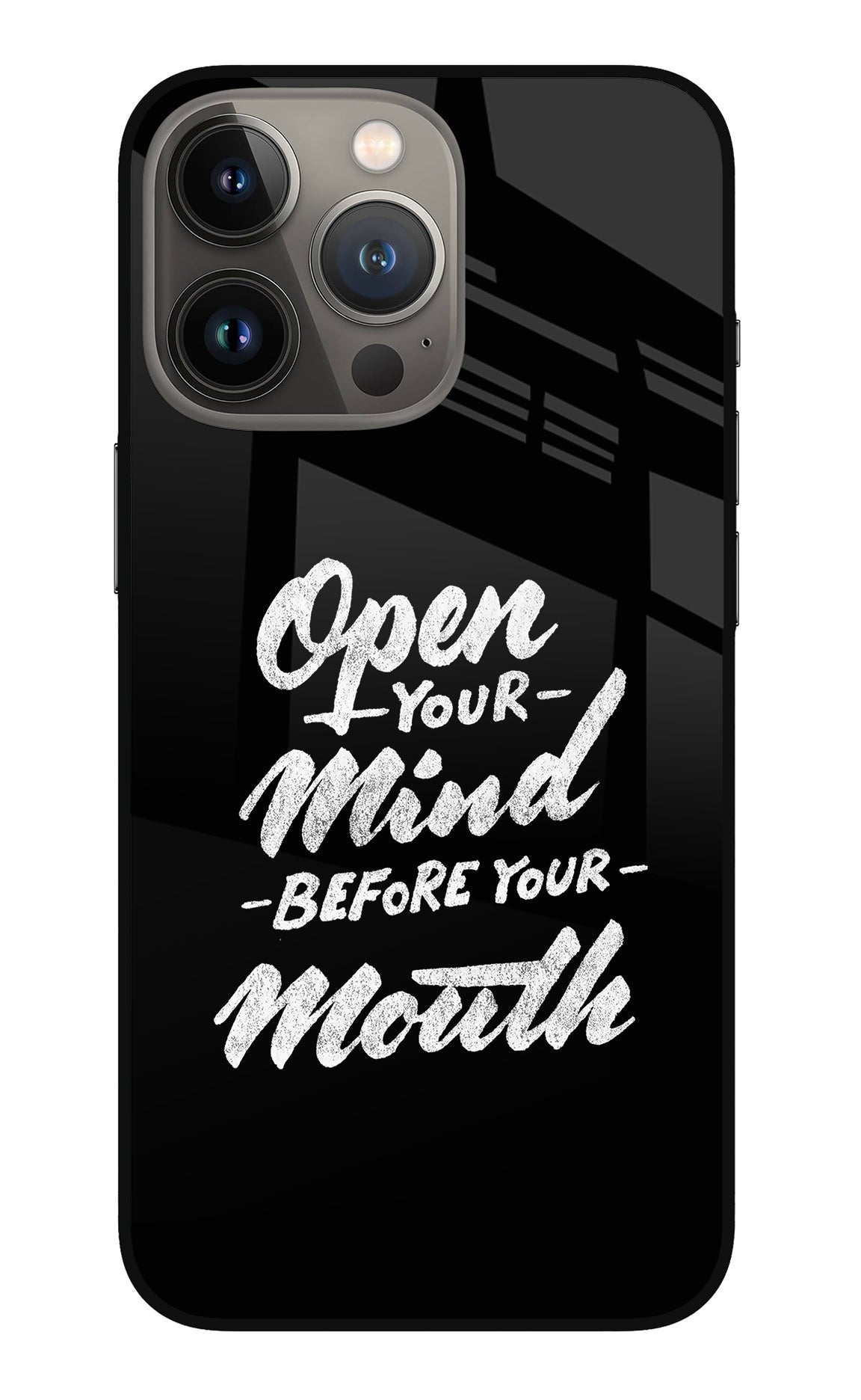 Open Your Mind Before Your Mouth iPhone 13 Pro Glass Case
