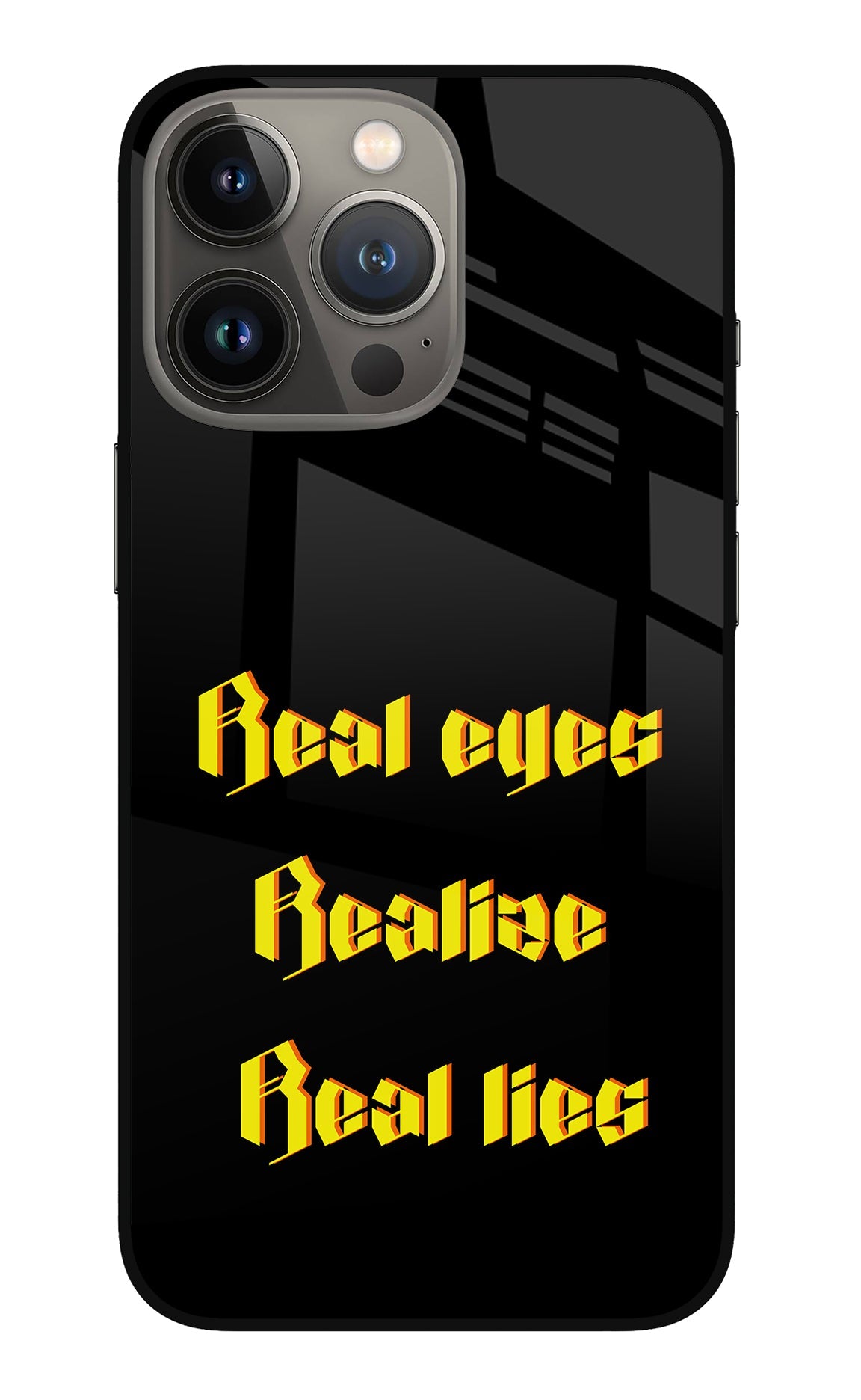 Real Eyes Realize Real Lies iPhone 13 Pro Back Cover