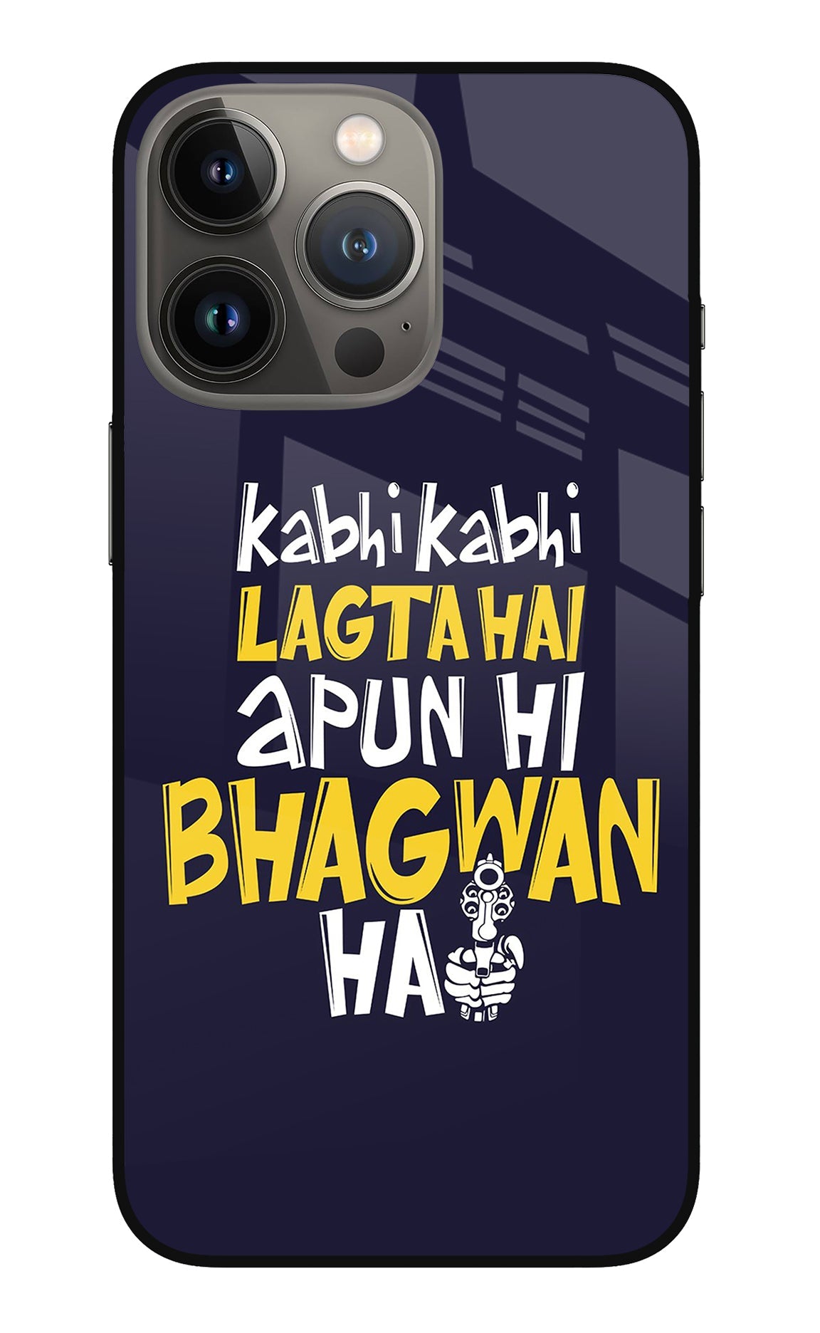 Kabhi Kabhi Lagta Hai Apun Hi Bhagwan Hai iPhone 13 Pro Max Glass Case