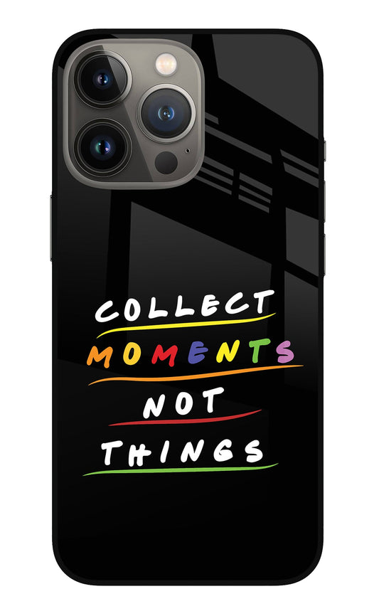 Collect Moments Not Things iPhone 13 Pro Max Glass Case