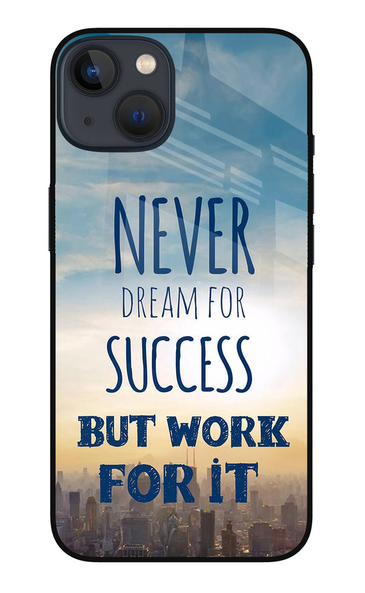 Never Dream For Success But Work For It iPhone 13 Mini Glass Case
