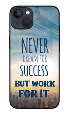 Never Dream For Success But Work For It iPhone 13 Mini Glass Case
