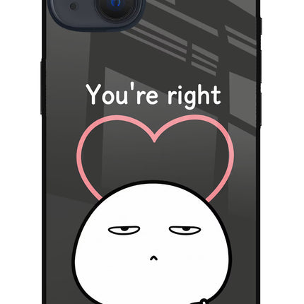 You're Right iPhone 13 Mini Glass Case