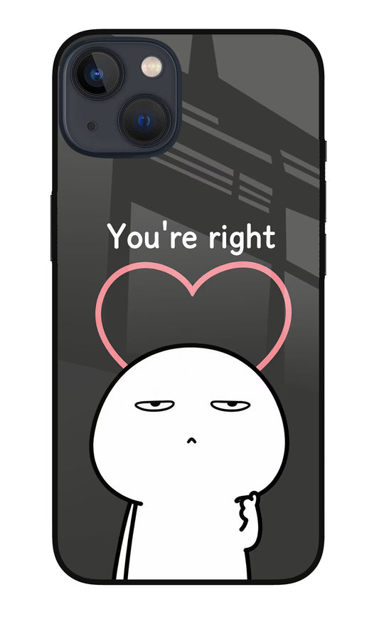 You're Right iPhone 13 Mini Glass Case