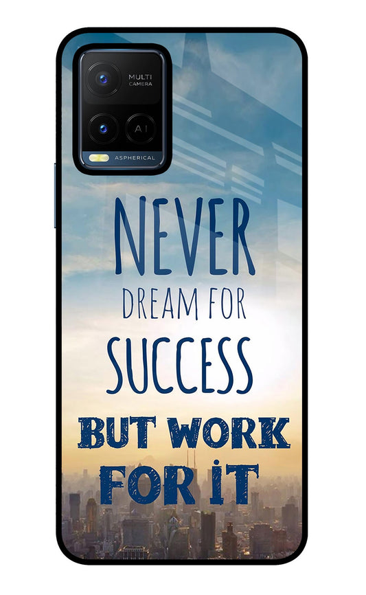 Never Dream For Success But Work For It Vivo Y21/Y21s/Y33s Glass Case